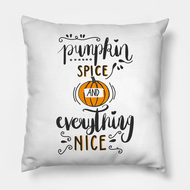 Pumpkin Spice And Everything Nice Pillow by superdupertees