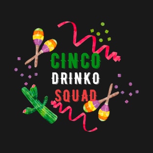 Cinco Drinko Squad Party Mexican Fiesta Cinco de Mayo T-Shirt