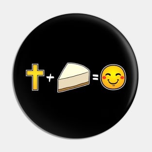 Christ plus Cheese Cake equals happiness Christian Pin