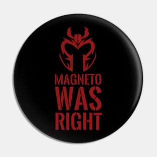 Magneto was right Pin