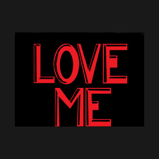 Love Me T-Shirt