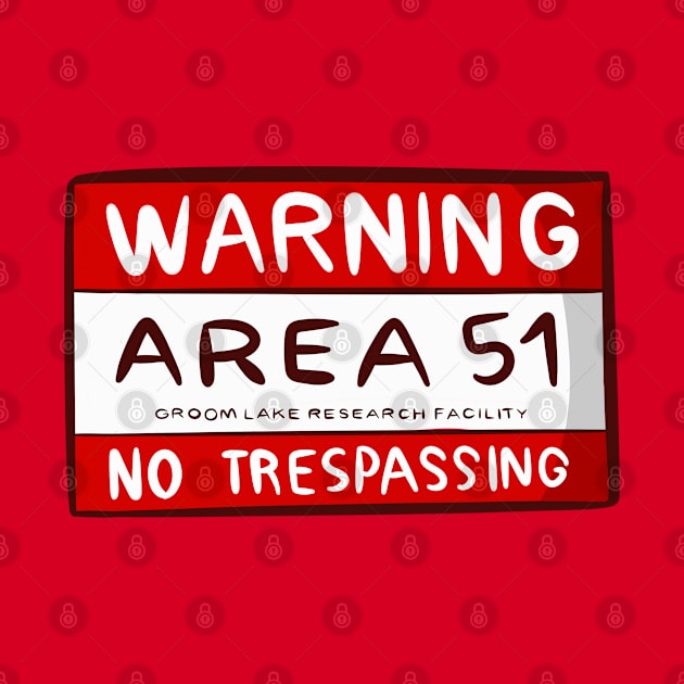 Area 51 - Warning, No Trespassing! by Chomphufah