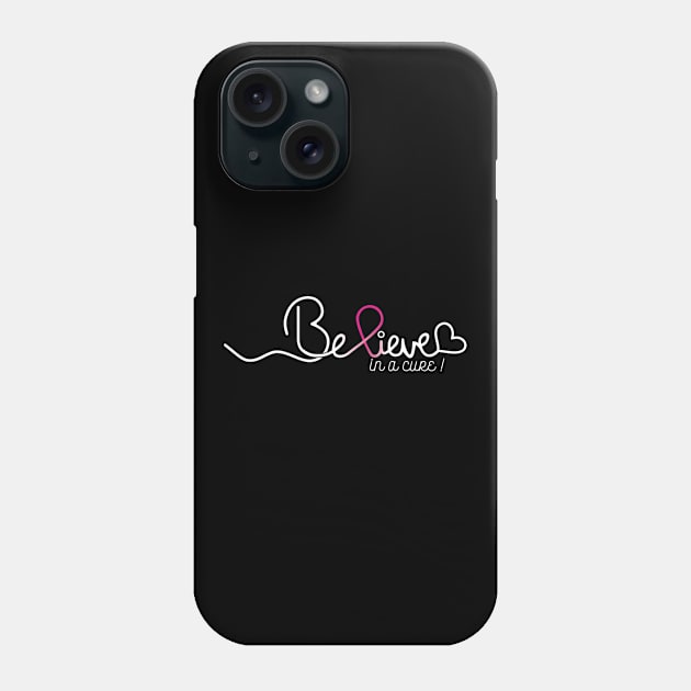 Believe- Breast Cancer Gifts Breast Cancer Awareness Phone Case by AwarenessClub