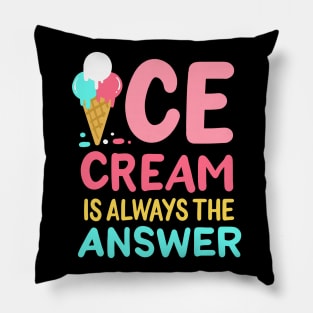 Ice Cream Is Always The Answer Pillow
