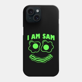 I Am Sam Shirt - Clothes For Fried Green Ham and Eggs Days Phone Case