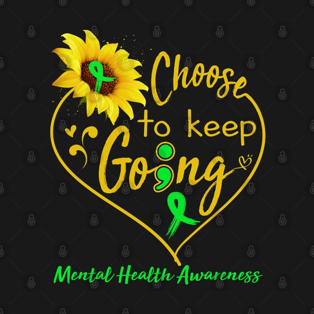 Mental Health Awareness Choose To Keep Going by ThePassion99