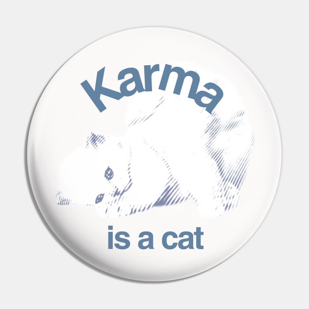 Karma is a cat Taylor Swift Pin by Grade Design