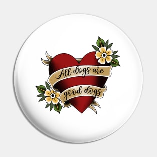 All dogs are good dogs Pin