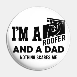 Roofer and dad - I'm a roofer and a dad nothing scares me Pin