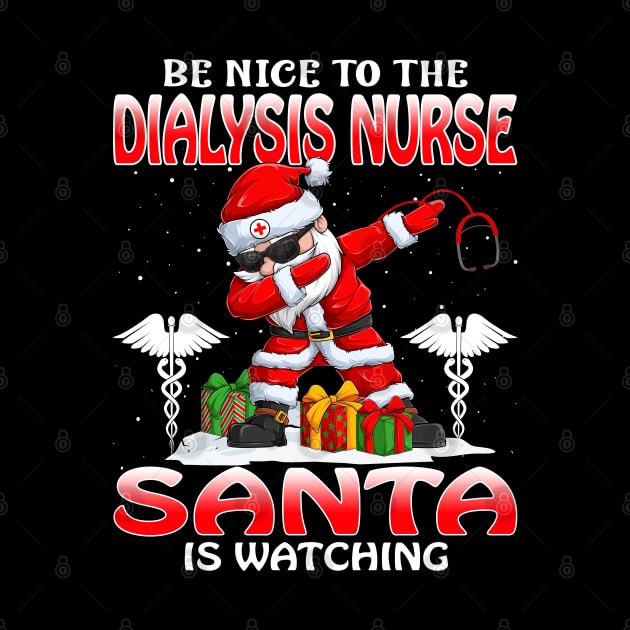 Be Nice To The Dialysis Nurse Santa is Watching by intelus