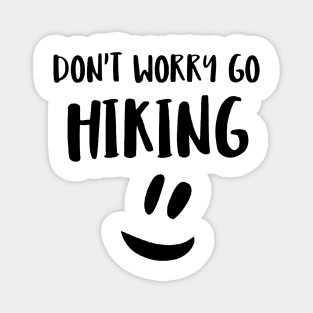 Hiking quotes - Dont worry go hiking Magnet