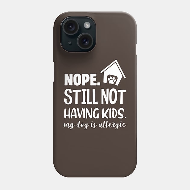 NOPE NO KIDS, JUST DOGS Phone Case by Jackies FEC Store