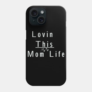 Lovin This Mom life, Mom Life Shirt, Momlife shirt, Funny Mom Shirt, Mama Shirt, Mom Shirt, Boy Mom Shirt, Mom Life, New mom gift Phone Case