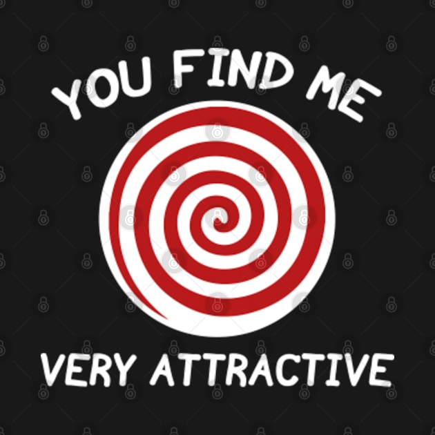 You Find Me Very Attractive by VectorPlanet