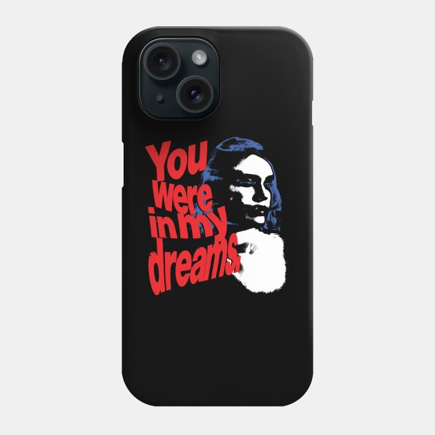 You were in my dreams. Phone Case by Spenceless Designz