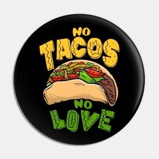 No tacos no love Pin