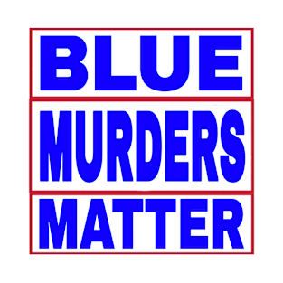 Blue Murders Matter - Tyre Nichols - Front T-Shirt