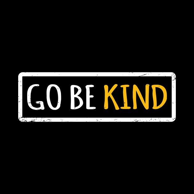 'Go Be Kind' Radical Kindness Anti Bullying Shirt by ourwackyhome