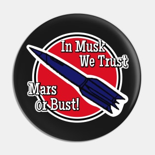 In Musk we Trust, Mars or Bust! Pin