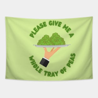 Please Give Me A Whole Tray Of Peas Tapestry