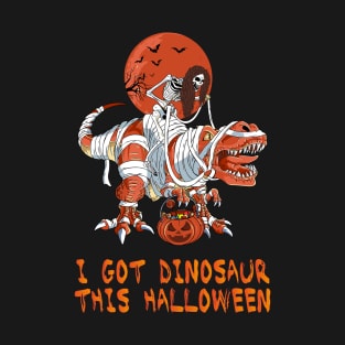 I Got Dinosaur This Halloween T-Shirt