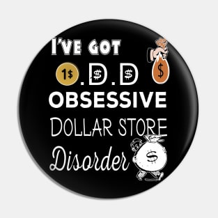 I've got O.D.D  Obsessive Dollar store Disorder Pin