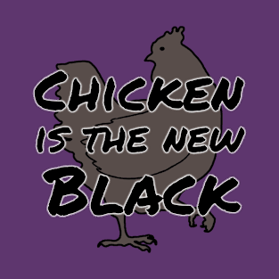 chicken is the new black T-Shirt