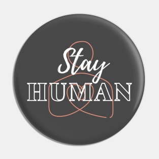 Stay Human Pin