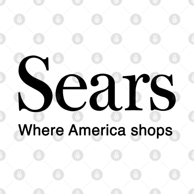 Sears. Where America Shops by fiercewoman101