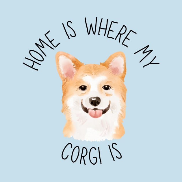 Home is Where My Corgi Is Dog Breed Lover Watercolor by PoliticalBabes