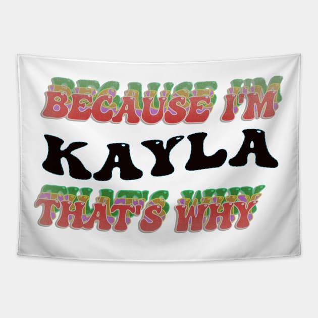 BECAUSE I AM KAYLA - THAT'S WHY Tapestry by elSALMA