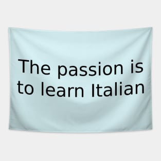 The passion is to learn Italian Tapestry