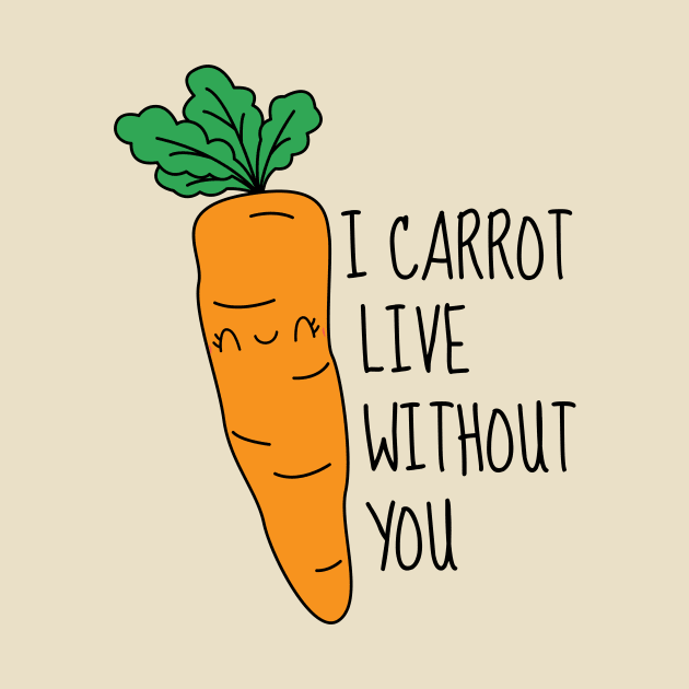 I Carrot Live Without You by DesignArchitect