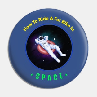 How To Ride a Fat Bike in Space Pin