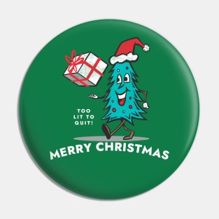 Too Lit to Quit This Christmas Tree Holiday Celebration Pin