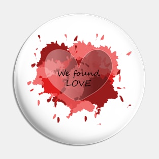 We found love Pin