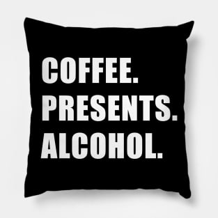 Coffee. Presents. Alcohol. Pillow