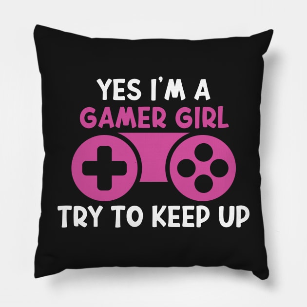 Yes I'm A Gamer Girl Try To Keep Up Funny Quote Design Pillow by shopcherroukia