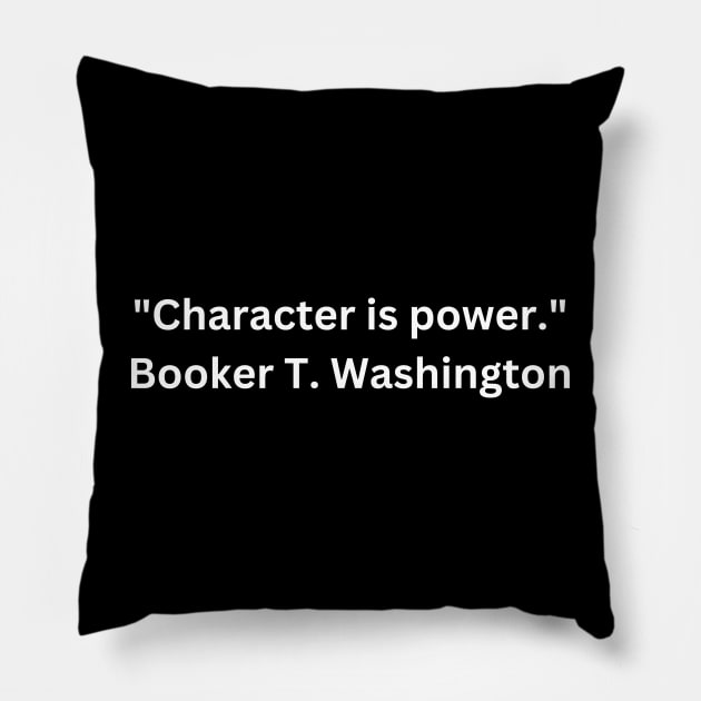 Character Is Power, Booker T. Washington, Black History Pillow by Shop-now-4-U 