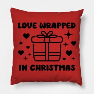 Love Wrapped in Christmas - Christmas Quote Pillow