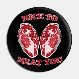 Nice To Meat You Pin