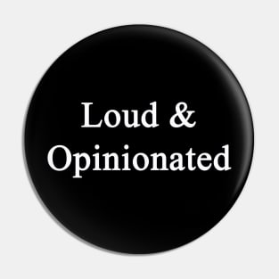 Loud and opinionated Pin