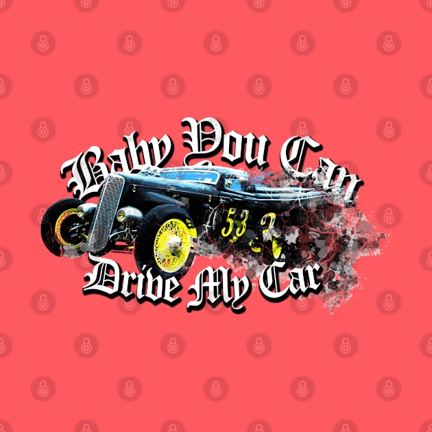 baby you can drive my hotrod by Siegeworks