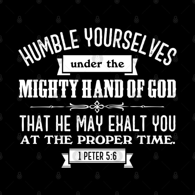 Humble Yourselves Under the Mighty Hand of God 1 Peter 5:6 by Contentarama