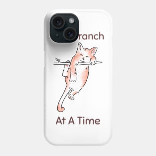 One Branch at a Time Motivational Funny Cute Cat Climbing Cat Lover Phone Case