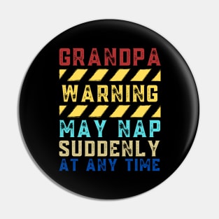 Grandpa Warning May Nap Suddenly At Any Time Pin