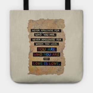 You Are Who You Are; Love is Love Tote