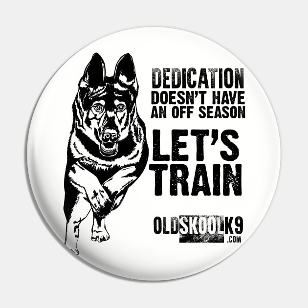 Dedication doesn't have off season Pin by OldskoolK9