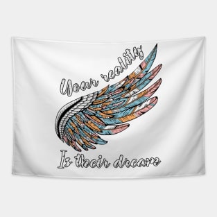 Your Reality Is Their Dream Motivation Travel Adventure Spirit Freedom Dreamer Shirt Tapestry