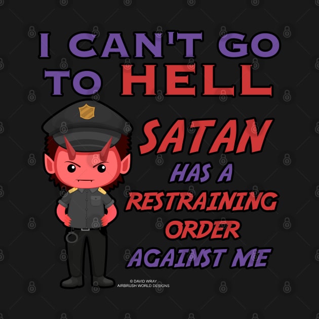 Satan Has A Restraining Order Against Me Funny Inspirational Novelty Gift by Airbrush World